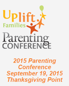 2015 Uplift Families Parenting Conference at Thanksgiving Point Sept 19th (w/ Discount Code)