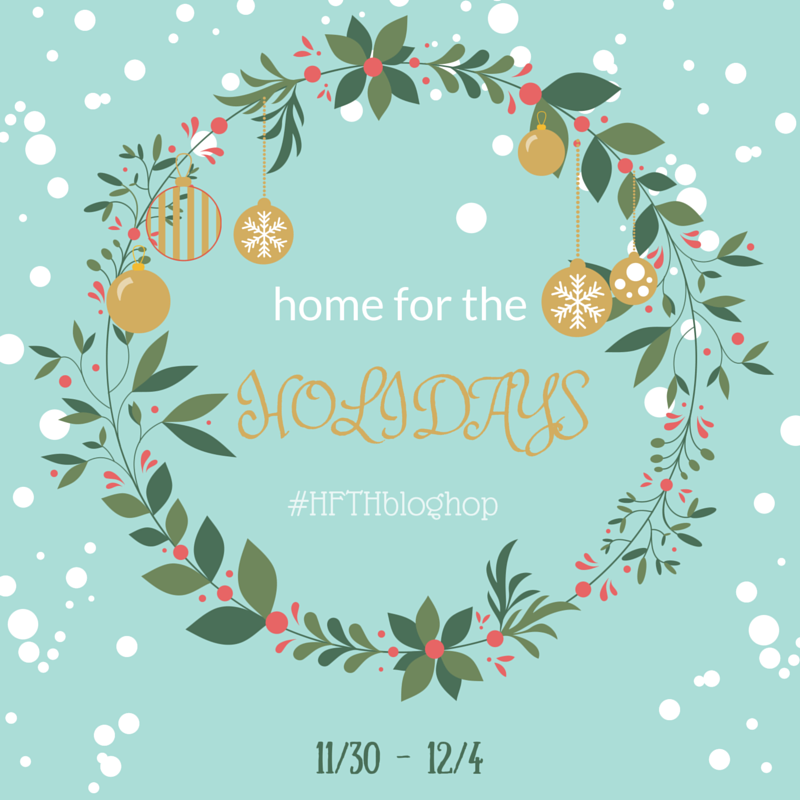 Home for the Holidays Blog Hop Link Party Nov 30th - Dec 4th!