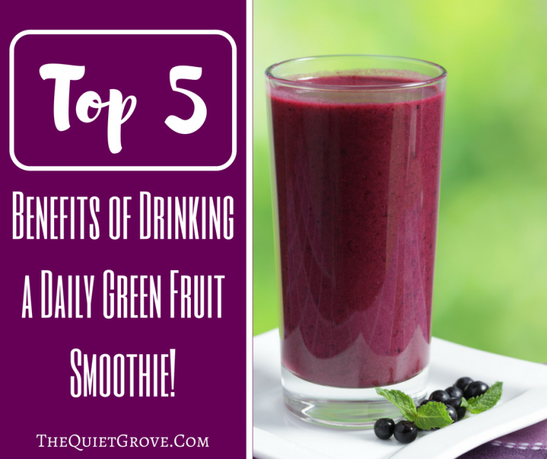 Top 5 Benefits of Drinking a Daily Green Fruit Smoothie!