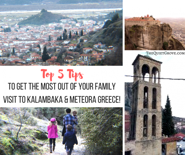 Top 5 Tips To Get The Most Out of Your Family Visit to Kalambaka & Meteora Greece!