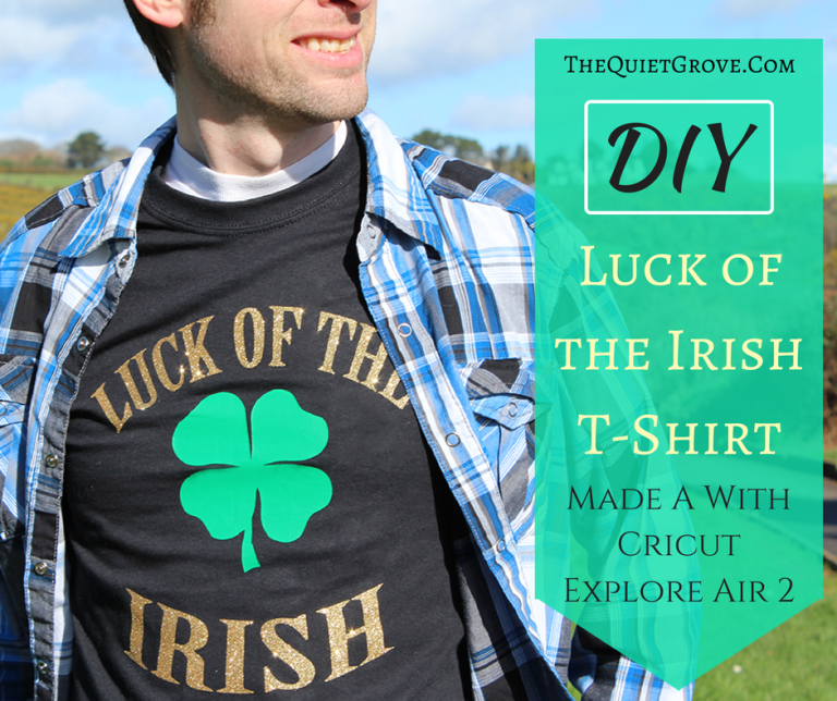 DIY Luck of the Irish T-Shirt Made With a Cricut Explore Air 2