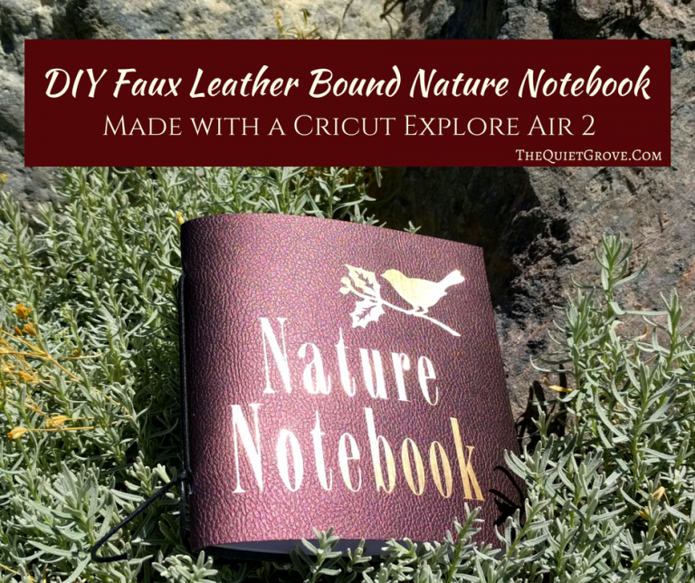 DIY Faux Leather Bound Nature Notebook Made with a Cricut Explore Air 2