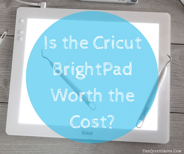Is the Cricut BrightPad Worth the Cost?