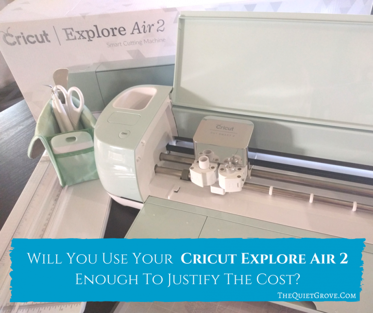 Will You Use Your Cricut Explore Air 2 Enough To Justify The Cost?