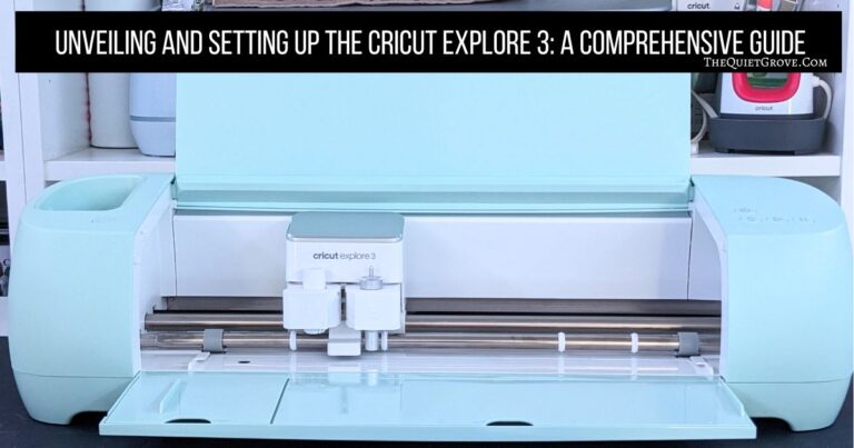 Unveiling and Setting Up the Cricut Explore 3: A Comprehensive Guide